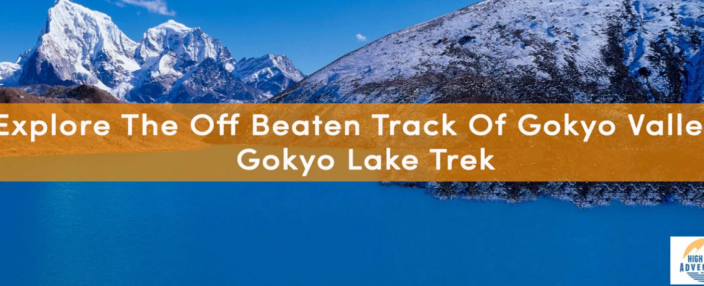 Explore The Off Beaten Track of Gokyo Valley - Gokyo Lake Trek