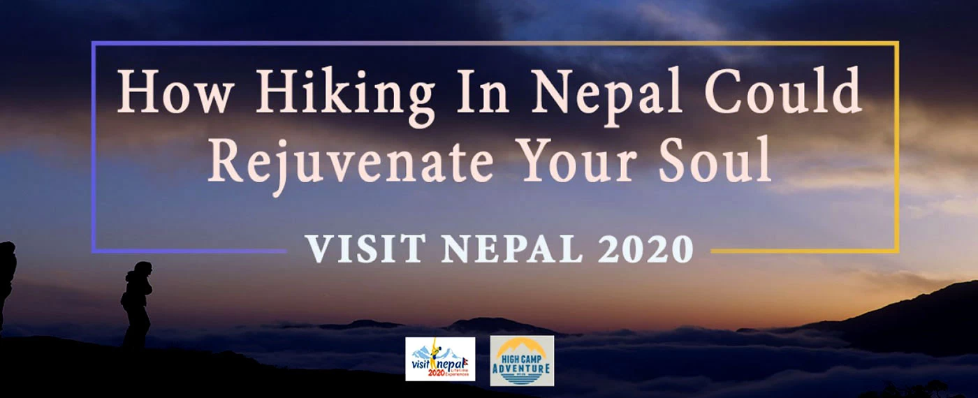 How Hiking In Nepal Could Rejuvenate Your Soul | Visit Nepal 2020